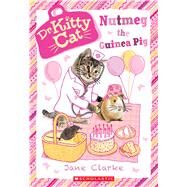 Nutmeg the Guinea Pig (Dr. KittyCat #5) by Clarke, Jane, 9780545941891