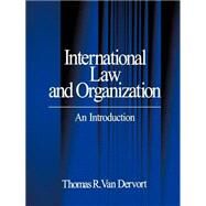 International Law and Organization An Introduction by Thomas R. Van Dervort, 9780761901891