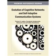 Evolution of Cognitive Networks and Self-adaptive Communication Systems by Lagkas, Thomas D.; Sarigiannidis, Panagiotis; Louta, Malamati; Chatzimisios, Periklis, 9781466641891
