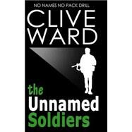 The Unnamed Soldiers by Ward, Clive, 9781505861891