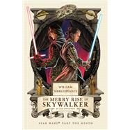 William Shakespeare's The Merry Rise of Skywalker Star Wars Part the Ninth by Doescher, Ian, 9781683691891
