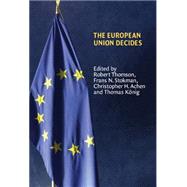 The European Union Decides by Edited by Robert Thomson , Frans N. Stokman , Christopher H. Achen , Thomas König, 9780521861892
