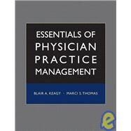 Essentials of Physician Practice Management by Keagy, Blair A.; Thomas, Marci S., 9780787971892