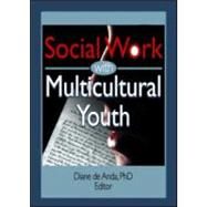 Social Work With Multicultural Youth by De Anda; Diane, 9780789021892