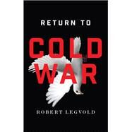 Return to Cold War by Legvold, Robert, 9781509501892
