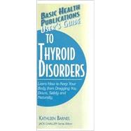 Basic Health Publications User's Guide to Thyroid Disorders by Barnes, Kathleen, 9781591201892