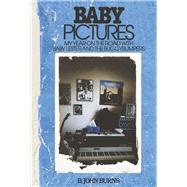Baby Pictures My Year on the Road with Baby Lester and the Buggybumpers by Burns, B. John, 9781667841892