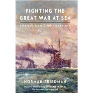 Fighting the Great War at Sea by Norman Friedman, 9781848321892