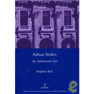 Adrian Stokes: An Architectonic Eye by Kite; Stephen, 9781905981892