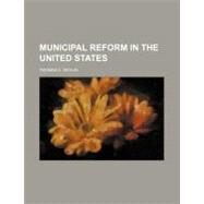 Municipal Reform in the United States by Devlin, Thomas C., 9780217851893