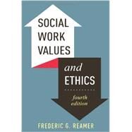 Social Work Values and Ethics by Reamer, Frederic G., 9780231161893