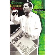 Chicano Liberation Theology: The Writings and Documents of Richard Cruz and Cat+licos por la Raza by GARCIA, MARIO T., 9780757571893
