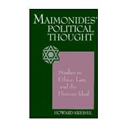Maimonides' Political Thought : Studies in Ethics, Law, and the Human Ideal by Kreisel, Howard, 9780791441893