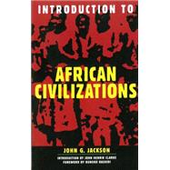 Introduction to African Civilizations by Jackson, John G.; Rashidi, Runoko; Clarke, John Henrik, 9780806521893