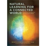 Natural Learning for a Connected World by Caine, Renate N.; Caine, Geoffrey; Pearce, Joseph Chilton, 9780807751893