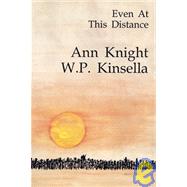 Even at This Distance by Kinsella, W. P.; Knight, Ann, 9780919001893