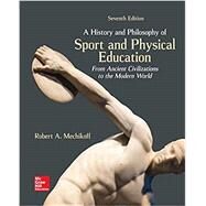 Looseleaf for A History and Philosophy of Sport and Physical Education: From Ancient Civilizations to the Modern World by Mechikoff, Robert, 9781260391893