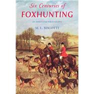 Six Centuries of Foxhunting An Annotated Bibliography by Biscotti, M. L.; Fine, Norman, 9781442241893