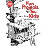 Fun Projects for You and the Kids, New and Revised by Stiles, David, 9781599211893