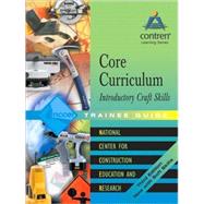 Core Curriculum Introductory Craft Skills Trainee Guide, 2004, Hardcover by NCCER, 9780131091894