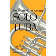Program Notes for the Solo Tuba by Bird, Gary, 9780253311894