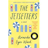 The Jetsetters A Novel by Eyre Ward, Amanda, 9780399181894