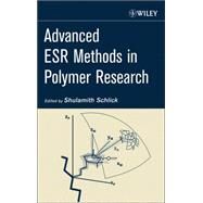 Advanced ESR Methods in Polymer Research by Schlick, Shulamith, 9780471731894
