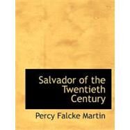 Salvador of the Twentieth Century by Martin, Percy Falcke, 9780554511894