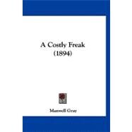 A Costly Freak by Gray, Maxwell, 9781120241894