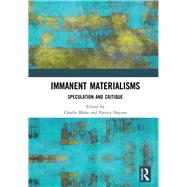 Immanent Materialisms: Speculation and critique by Blake; Charlie, 9781138301894