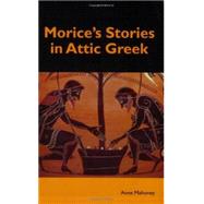 Morice's Stories in Attic Greek by Mahoney, Anne, 9781585101894
