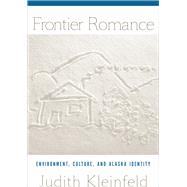 The Frontier Romance by Kleinfeld, Judith, 9781602231894