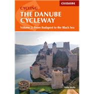 The Danube Cycleway Volume 2 From Budapest To The Black Sea by Wells, Mike, 9781786311894