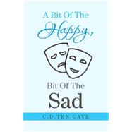 A Bit of the Happy, Bit of the Sad by Cate, C. D.ten, 9781796071894
