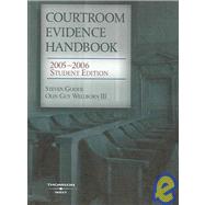 Courtroom Evidence Handbook 2005-2006: Student Edition by Goode, Steven; Wellborn, Olin Guy, III, 9780314161895