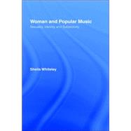 Women and Popular Music: Sexuality, Identity and Subjectivity by Whiteley,Sheila, 9780415211895