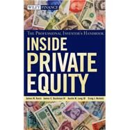 Inside Private Equity The Professional Investor's Handbook by Kocis, James M.; Bachman, James C.; Long, Austin M.; Nickels, Craig J., 9780470421895