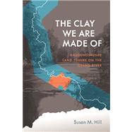 The Clay We Are Made of by Hill, Susan M., 9780887551895