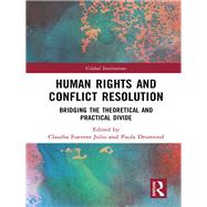Human Rights and Conflict Resolution: Bridging the Theoretical and Practical Divide by Fuentes Julio; Claudia F, 9781138221895