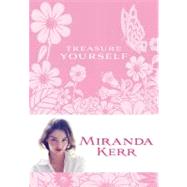 Treasure Yourself Power Thoughts for My Generation by Kerr, Miranda, 9781401941895