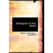 Dialogues of the Dead by Lyttelton, Baron George L., 9781434611895