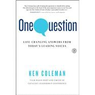 One Question Life-Changing Answers from Today's Leading Voices by Coleman, Ken, 9781451681895