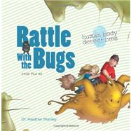 Battle With the Bugs by Manley, Heather, Dr., 9781463561895