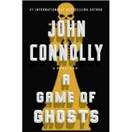 A Game of Ghosts A Charlie Parker Thriller by Connolly, John, 9781501171895