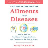 The Encyclopedia of Ailments and Diseases by Martel, Jacques, 9781644111895