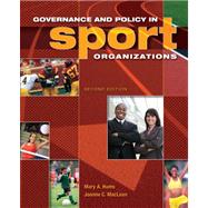 Governance and Policy in Sport Organizations by Mary A. Hums, Joanne MacLean, 9781890871895
