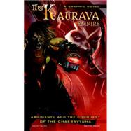The Kaurava Empire: Volume One Abhimanyu and the Conquest of the Chakravyuha by Quinn, Jason; Nagar, Sachin, 9789380741895