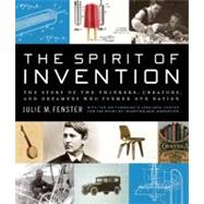 The Spirit of Invention: The Story of the Thinkers, Creators, and Dreamers That Formed Our Nation by Fenster, Julie M., 9780061231896