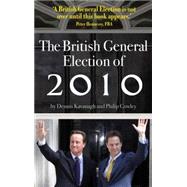 The British General Election of 2010 by Kavanagh, Dennis; Cowley, Philip, 9780230521896
