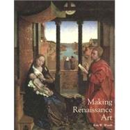 Making Renaissance Art by Edited by Kim W. Woods, 9780300121896